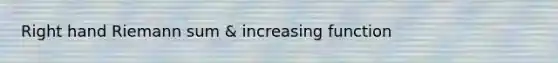 Right hand Riemann sum & increasing function