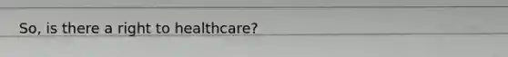 So, is there a right to healthcare?