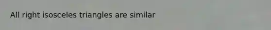 All right isosceles triangles are similar