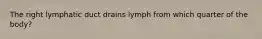 The right lymphatic duct drains lymph from which quarter of the body?