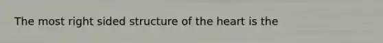 The most right sided structure of the heart is the