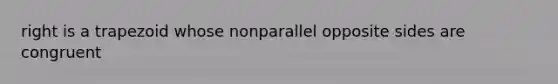 right is a trapezoid whose nonparallel opposite sides are congruent