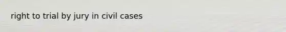 right to trial by jury in civil cases