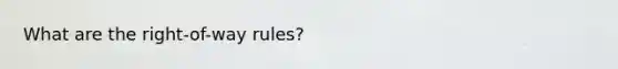 What are the right-of-way rules?