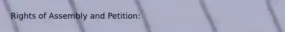 Rights of Assembly and Petition: