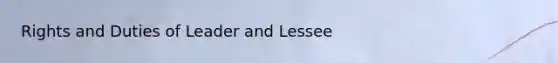 Rights and Duties of Leader and Lessee