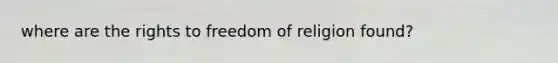 where are the rights to freedom of religion found?