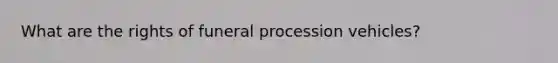 What are the rights of funeral procession vehicles?