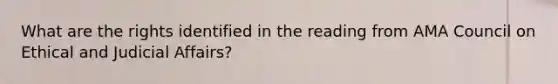 What are the rights identified in the reading from AMA Council on Ethical and Judicial Affairs?