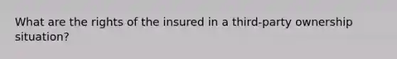 What are the rights of the insured in a third-party ownership situation?