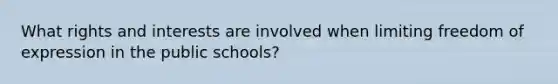 What rights and interests are involved when limiting freedom of expression in the public schools?