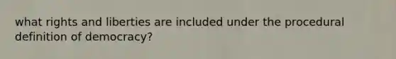 what rights and liberties are included under the procedural definition of democracy?