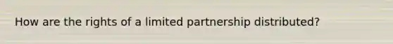 How are the rights of a limited partnership distributed?