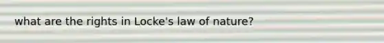 what are the rights in Locke's law of nature?