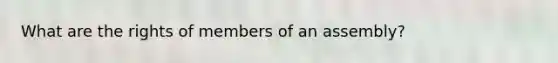 What are the rights of members of an assembly?