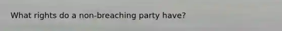 What rights do a non-breaching party have?