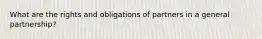 What are the rights and obligations of partners in a general partnership?