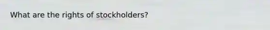 What are the rights of stockholders?