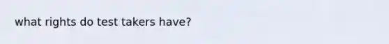 what rights do test takers have?