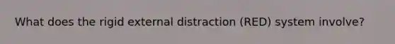 What does the rigid external distraction (RED) system involve?