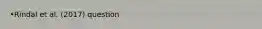 •Rindal et al. (2017) question