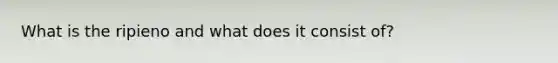 What is the ripieno and what does it consist of?