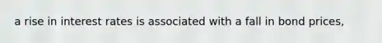 a rise in interest rates is associated with a fall in bond prices,