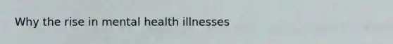 Why the rise in mental health illnesses