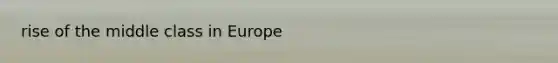 rise of the middle class in Europe