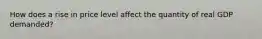 How does a rise in price level affect the quantity of real GDP demanded?