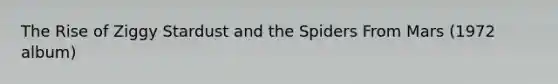 The Rise of Ziggy Stardust and the Spiders From Mars (1972 album)