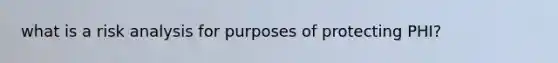 what is a risk analysis for purposes of protecting PHI?