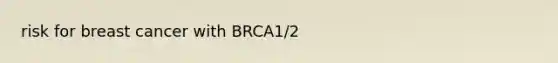 risk for breast cancer with BRCA1/2