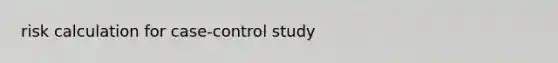 risk calculation for case-control study