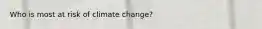 Who is most at risk of climate change?