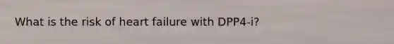 What is the risk of heart failure with DPP4-i?