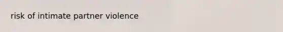 risk of intimate partner violence