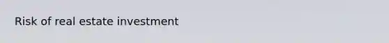 Risk of real estate investment