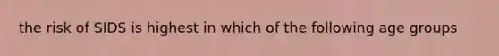 the risk of SIDS is highest in which of the following age groups