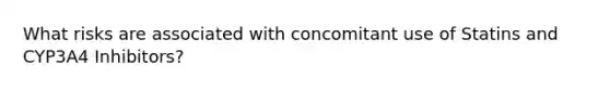 What risks are associated with concomitant use of Statins and CYP3A4 Inhibitors?