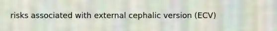 risks associated with external cephalic version (ECV)