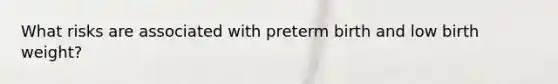 What risks are associated with preterm birth and low birth weight?