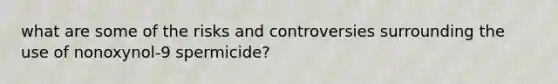 what are some of the risks and controversies surrounding the use of nonoxynol-9 spermicide?