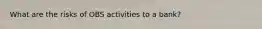 What are the risks of OBS activities to a bank?
