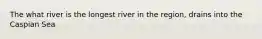 The what river is the longest river in the region, drains into the Caspian Sea