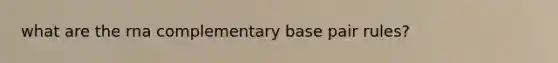 what are the rna complementary base pair rules?
