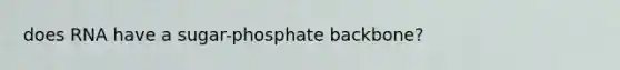 does RNA have a sugar-phosphate backbone?