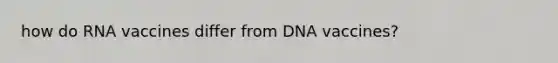 how do RNA vaccines differ from DNA vaccines?