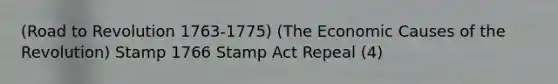 (Road to Revolution 1763-1775) (The Economic Causes of the Revolution) Stamp 1766 Stamp Act Repeal (4)