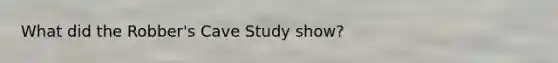 What did the Robber's Cave Study show?